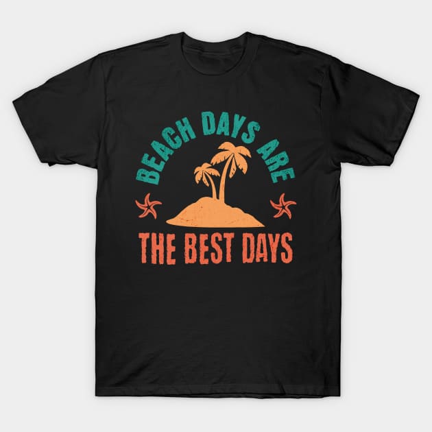 Beach Days are the Best Days T-Shirt by TeaTimeTs